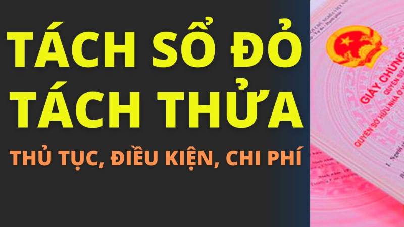 Những thủ tục tách thửa đất cho con đầy đủ, chi tiết