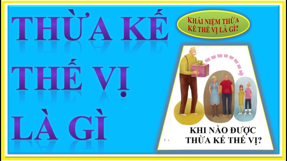 Thế nào là thừa kế thế vị? Những quy định về thừa kế thế vị